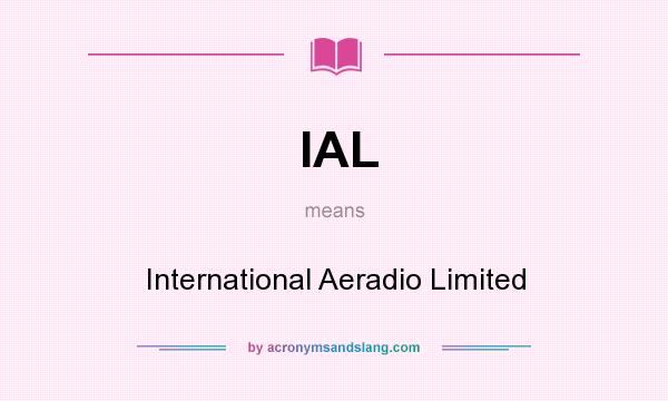 What does IAL mean? It stands for International Aeradio Limited