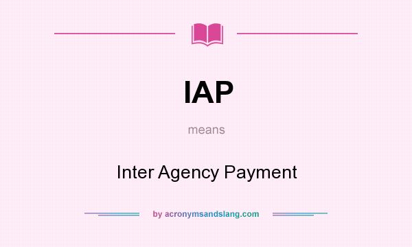 What does IAP mean? It stands for Inter Agency Payment