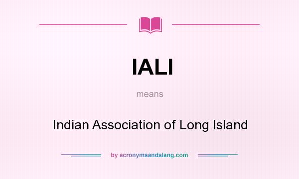 What does IALI mean? It stands for Indian Association of Long Island