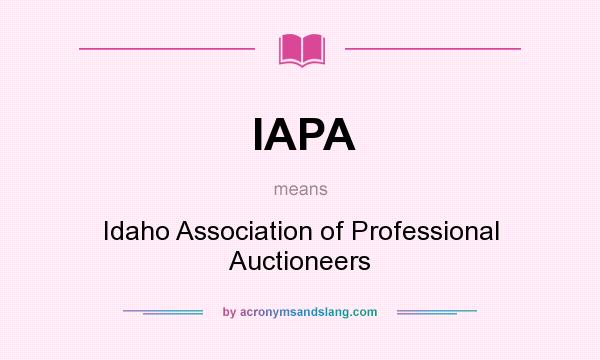 What does IAPA mean? It stands for Idaho Association of Professional Auctioneers