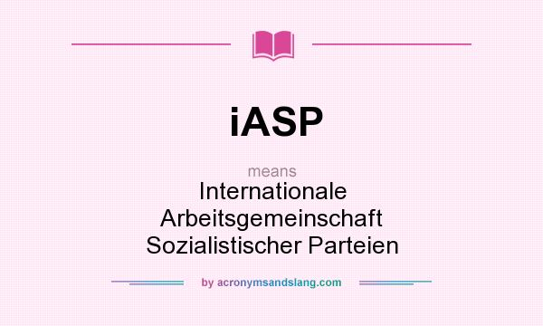 What does iASP mean? It stands for Internationale Arbeitsgemeinschaft Sozialistischer Parteien