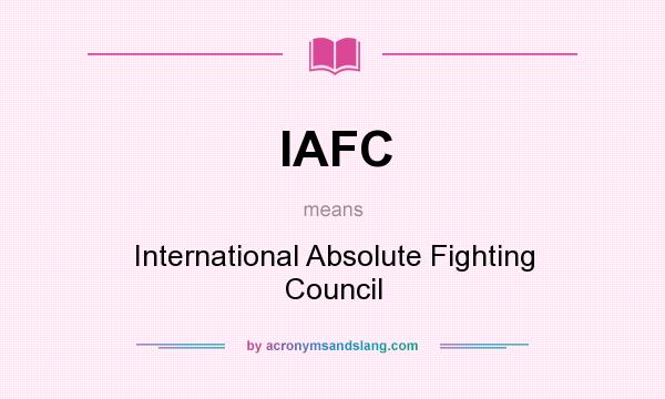 What does IAFC mean? It stands for International Absolute Fighting Council