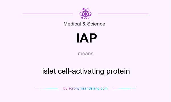 What does IAP mean? It stands for islet cell-activating protein