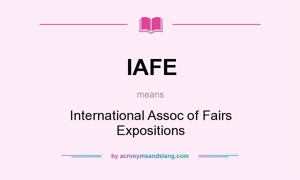 What does IAFE mean? It stands for International Assoc of Fairs Expositions