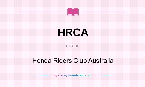 What does HRCA mean? It stands for Honda Riders Club Australia