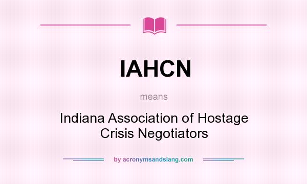 What does IAHCN mean? It stands for Indiana Association of Hostage Crisis Negotiators