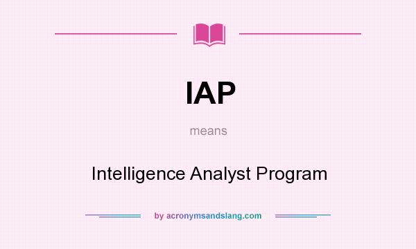 What does IAP mean? It stands for Intelligence Analyst Program