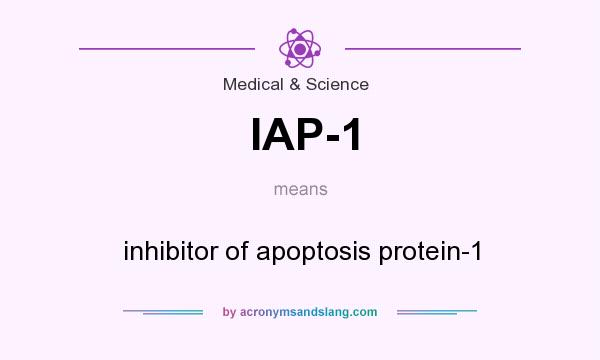 What does IAP-1 mean? It stands for inhibitor of apoptosis protein-1