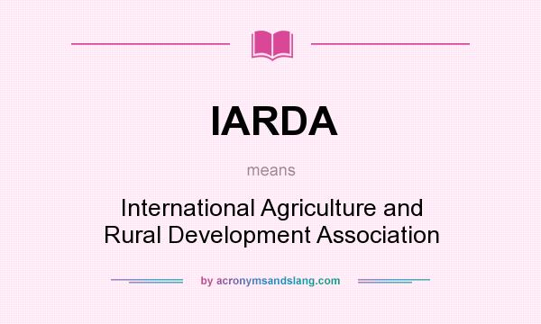 What does IARDA mean? It stands for International Agriculture and Rural Development Association