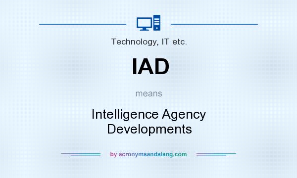 What does IAD mean? It stands for Intelligence Agency Developments