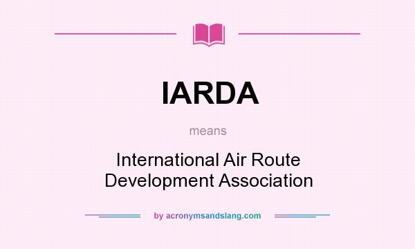 What does IARDA mean? It stands for International Air Route Development Association