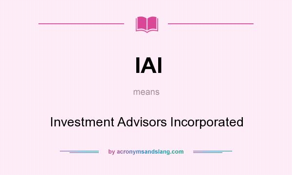 What does IAI mean? It stands for Investment Advisors Incorporated