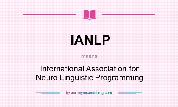 What does IANLP mean? It stands for International Association for Neuro Linguistic Programming
