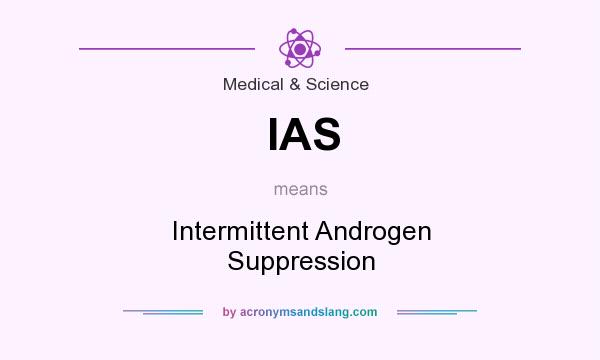 What does IAS mean? It stands for Intermittent Androgen Suppression