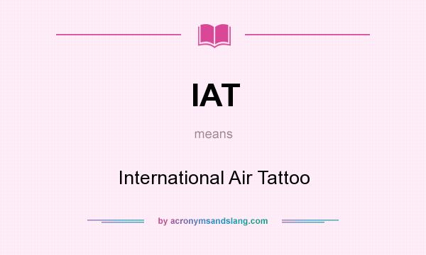 What does IAT mean? It stands for International Air Tattoo