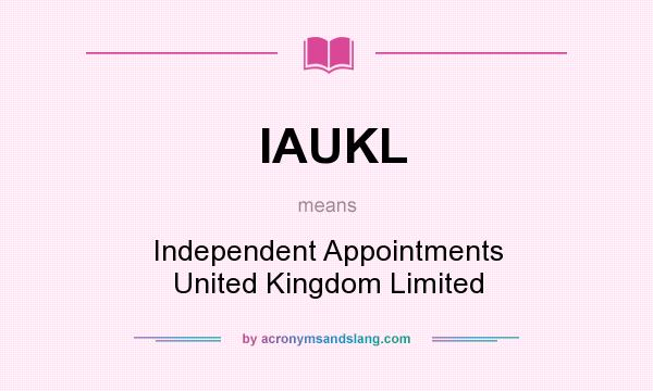 What does IAUKL mean? It stands for Independent Appointments United Kingdom Limited