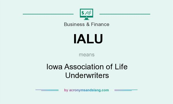 What does IALU mean? It stands for Iowa Association of Life Underwriters
