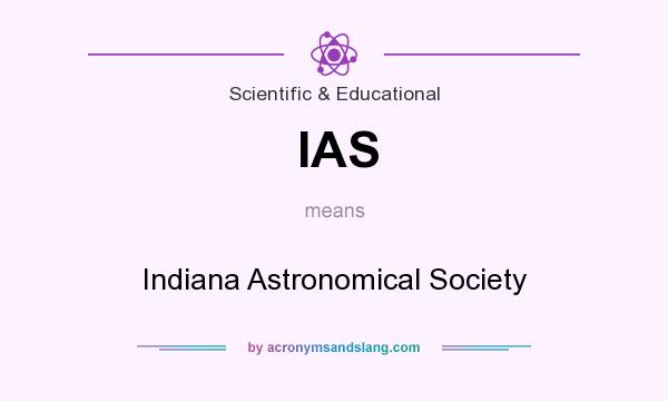 What does IAS mean? It stands for Indiana Astronomical Society