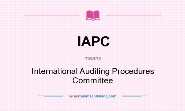 What does IAPC mean? It stands for International Auditing Procedures Committee