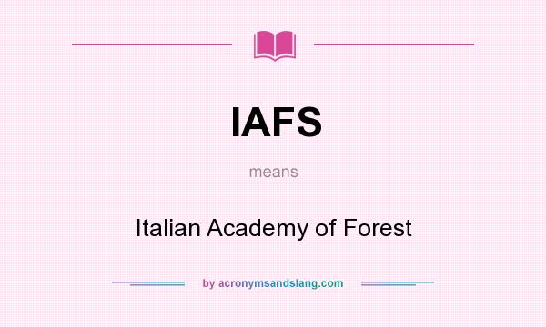 What does IAFS mean? It stands for Italian Academy of Forest