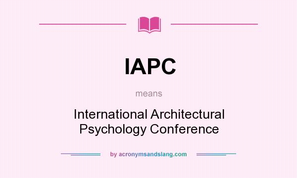 What does IAPC mean? It stands for International Architectural Psychology Conference