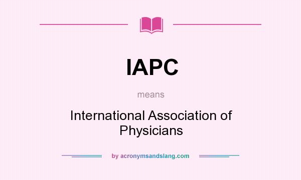 What does IAPC mean? It stands for International Association of Physicians