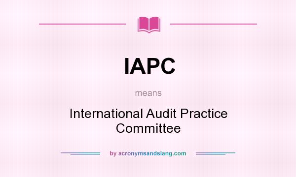 What does IAPC mean? It stands for International Audit Practice Committee