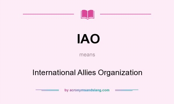 What does IAO mean? It stands for International Allies Organization