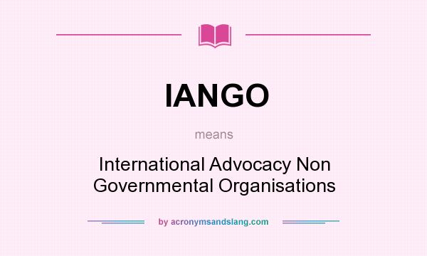 What does IANGO mean? It stands for International Advocacy Non Governmental Organisations