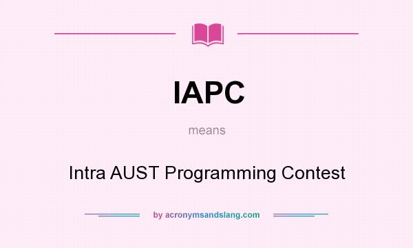What does IAPC mean? It stands for Intra AUST Programming Contest