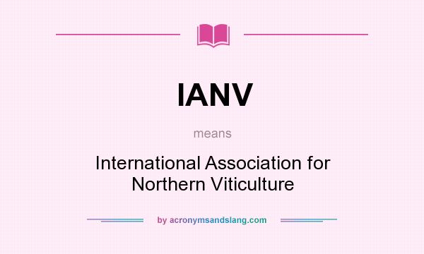 What does IANV mean? It stands for International Association for Northern Viticulture