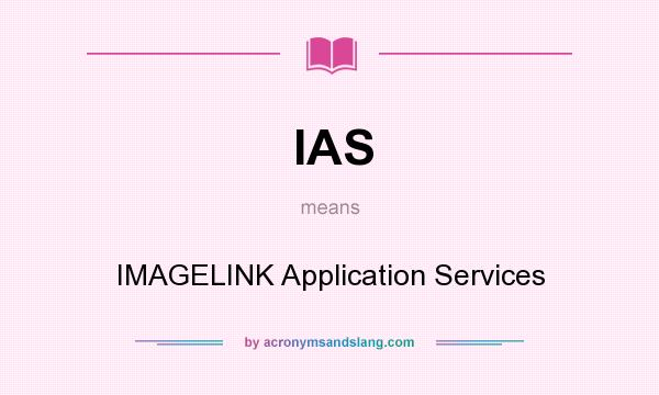 What does IAS mean? It stands for IMAGELINK Application Services