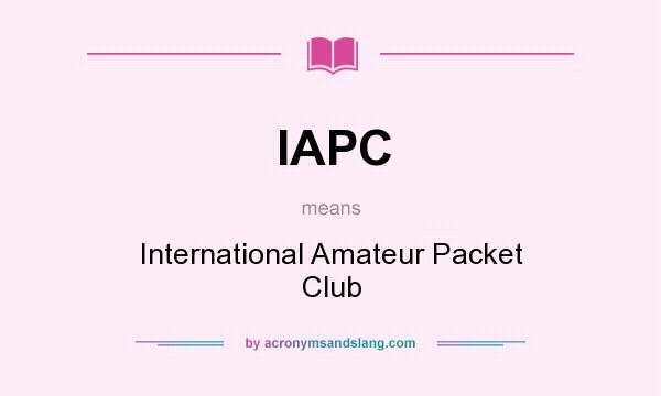 What does IAPC mean? It stands for International Amateur Packet Club