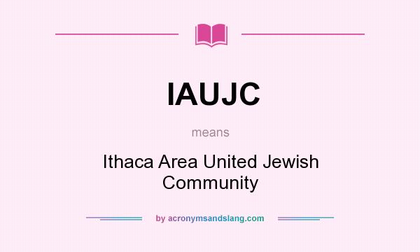What does IAUJC mean? It stands for Ithaca Area United Jewish Community