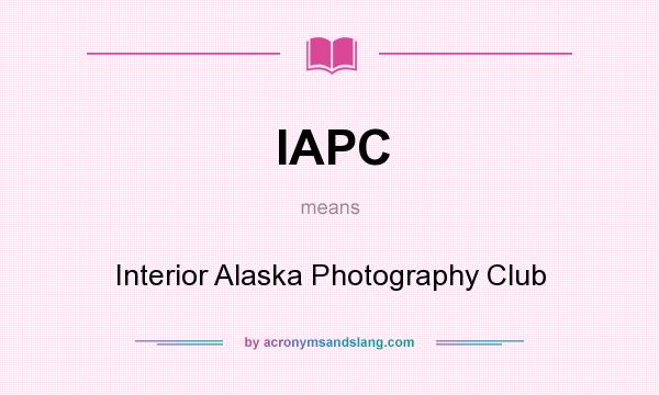 What does IAPC mean? It stands for Interior Alaska Photography Club