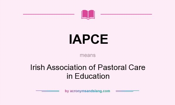 What does IAPCE mean? It stands for Irish Association of Pastoral Care in Education