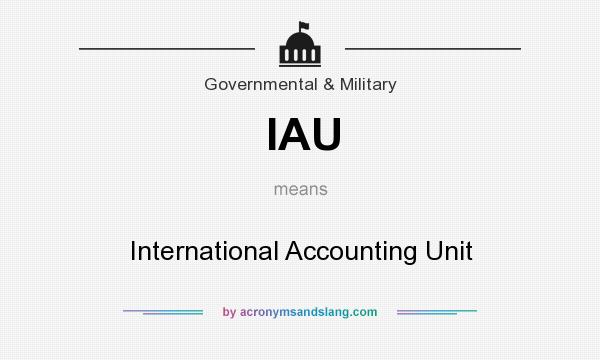 What does IAU mean? It stands for International Accounting Unit