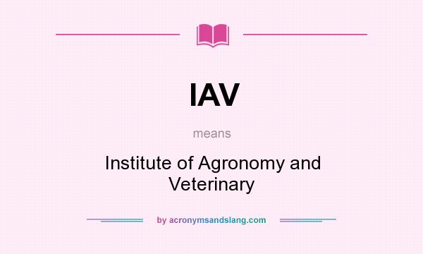 What does IAV mean? It stands for Institute of Agronomy and Veterinary