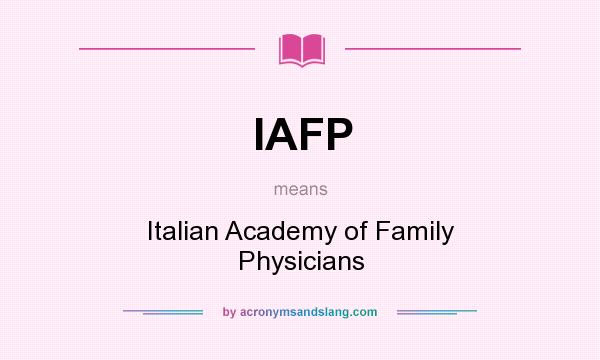 What does IAFP mean? It stands for Italian Academy of Family Physicians