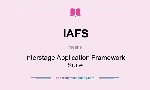 What does IAFS mean? It stands for Interstage Application Framework Suite
