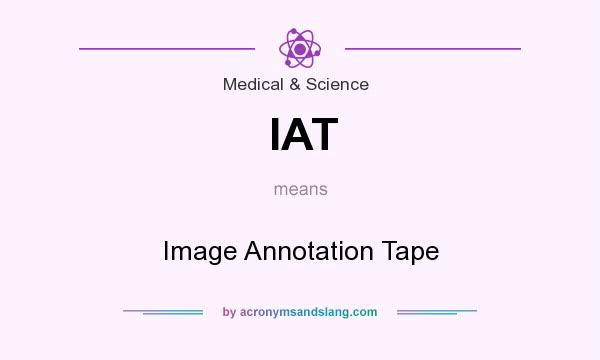 What does IAT mean? It stands for Image Annotation Tape