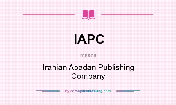 What does IAPC mean? It stands for Iranian Abadan Publishing Company