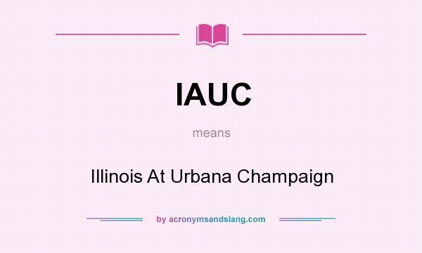 What does IAUC mean? It stands for Illinois At Urbana Champaign