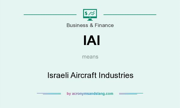 What does IAI mean? It stands for Israeli Aircraft Industries