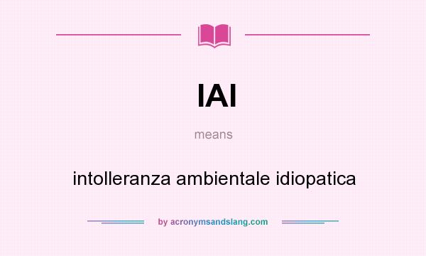 What does IAI mean? It stands for intolleranza ambientale idiopatica