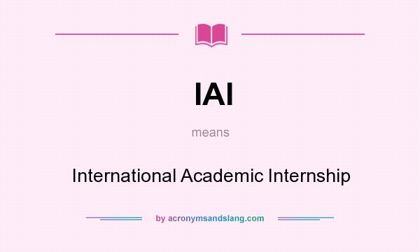 What does IAI mean? It stands for International Academic Internship