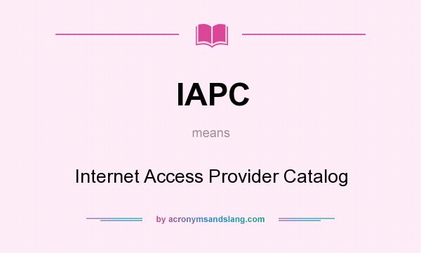 What does IAPC mean? It stands for Internet Access Provider Catalog