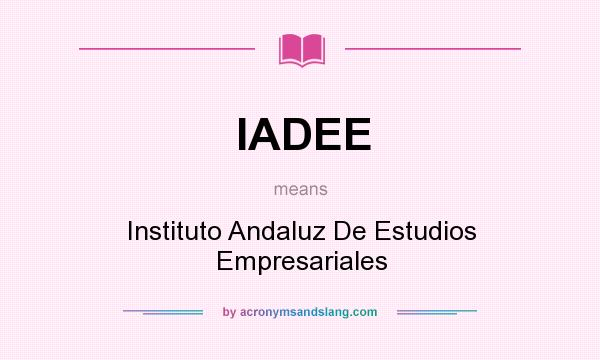 What does IADEE mean? It stands for Instituto Andaluz De Estudios Empresariales