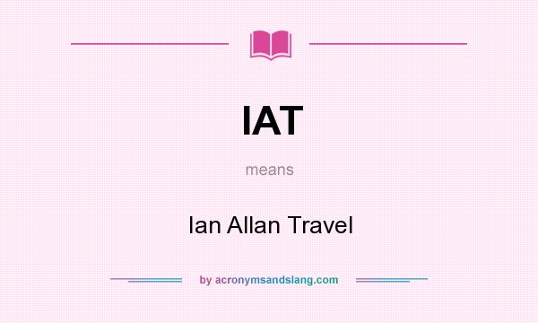 What does IAT mean? It stands for Ian Allan Travel