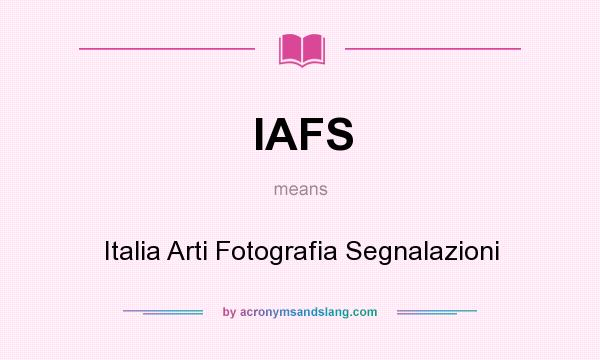 What does IAFS mean? It stands for Italia Arti Fotografia Segnalazioni